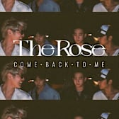 The Rose: Come Back to Me