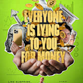 Everyone Is Lying To You For Money
