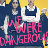 We Were Dangerous