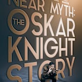 Near Myth: The Oskar Knight Story