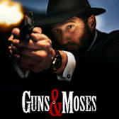 Guns & Moses